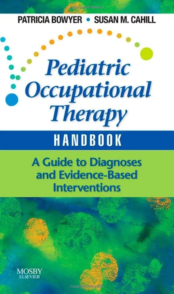 Pediatric Occupational Therapy Handbook A Guide to Diagnoses and Evidence-based Interventions by Patricia Bowyer – book cover