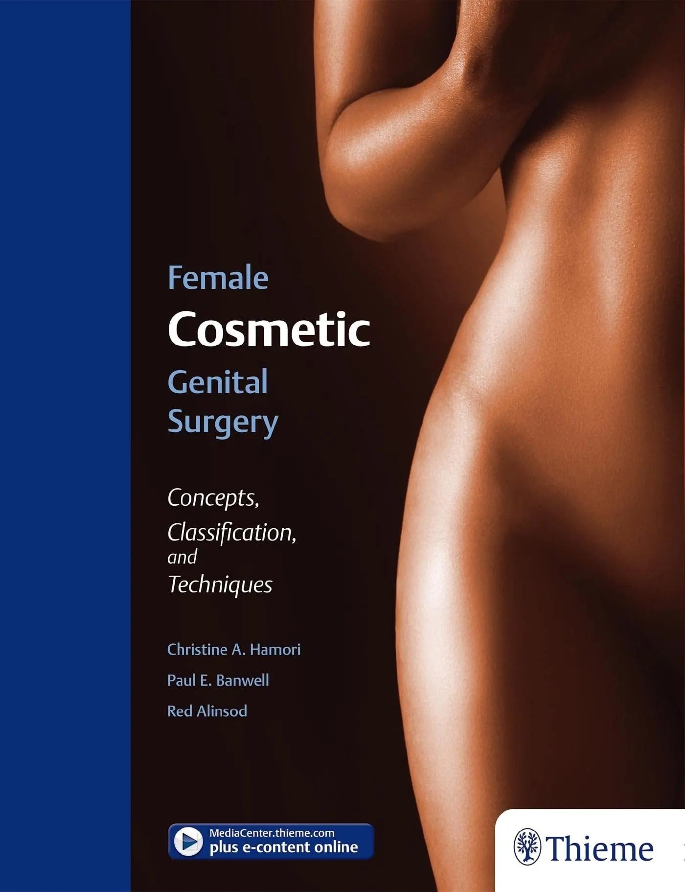 Female Cosmetic Genital Surgery Concepts, Classification, and Techniques by Christine A. Hamori – book cover