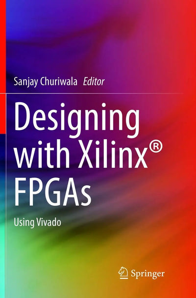 Designing with Xilinx® FPGAs Using Vivado