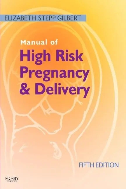 Manual of High Risk Pregnancy & Delivery by Elizabeth Stepp Gilbert – book cover