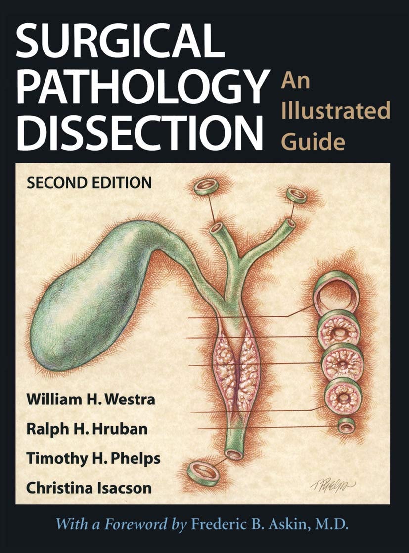 Surgical Pathology Dissection An Illustrated Guide by William H. Westra