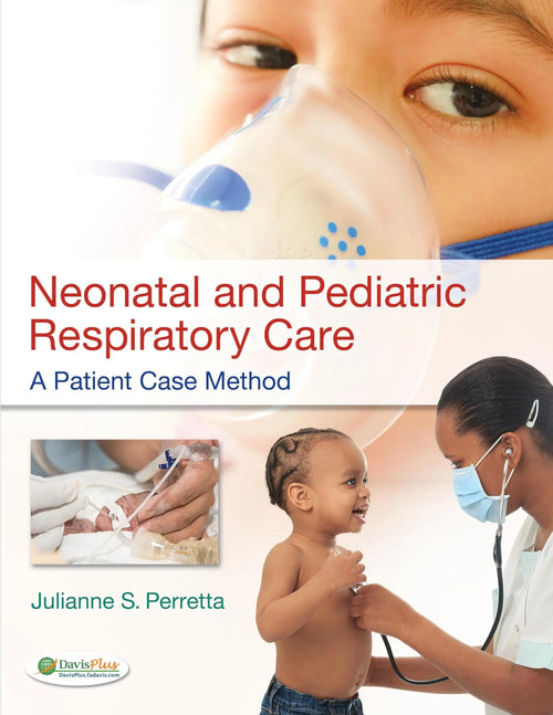 Neonatal and Pediatric Respiratory Care A Patient Case Method by Julianne S. Perretta
