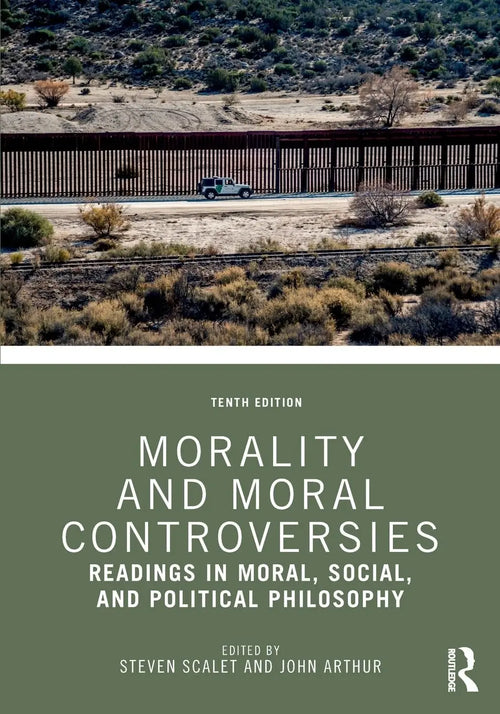Morality and Moral Controversies Readings in Moral, Social, and Political Philosophy by Steven Scalet