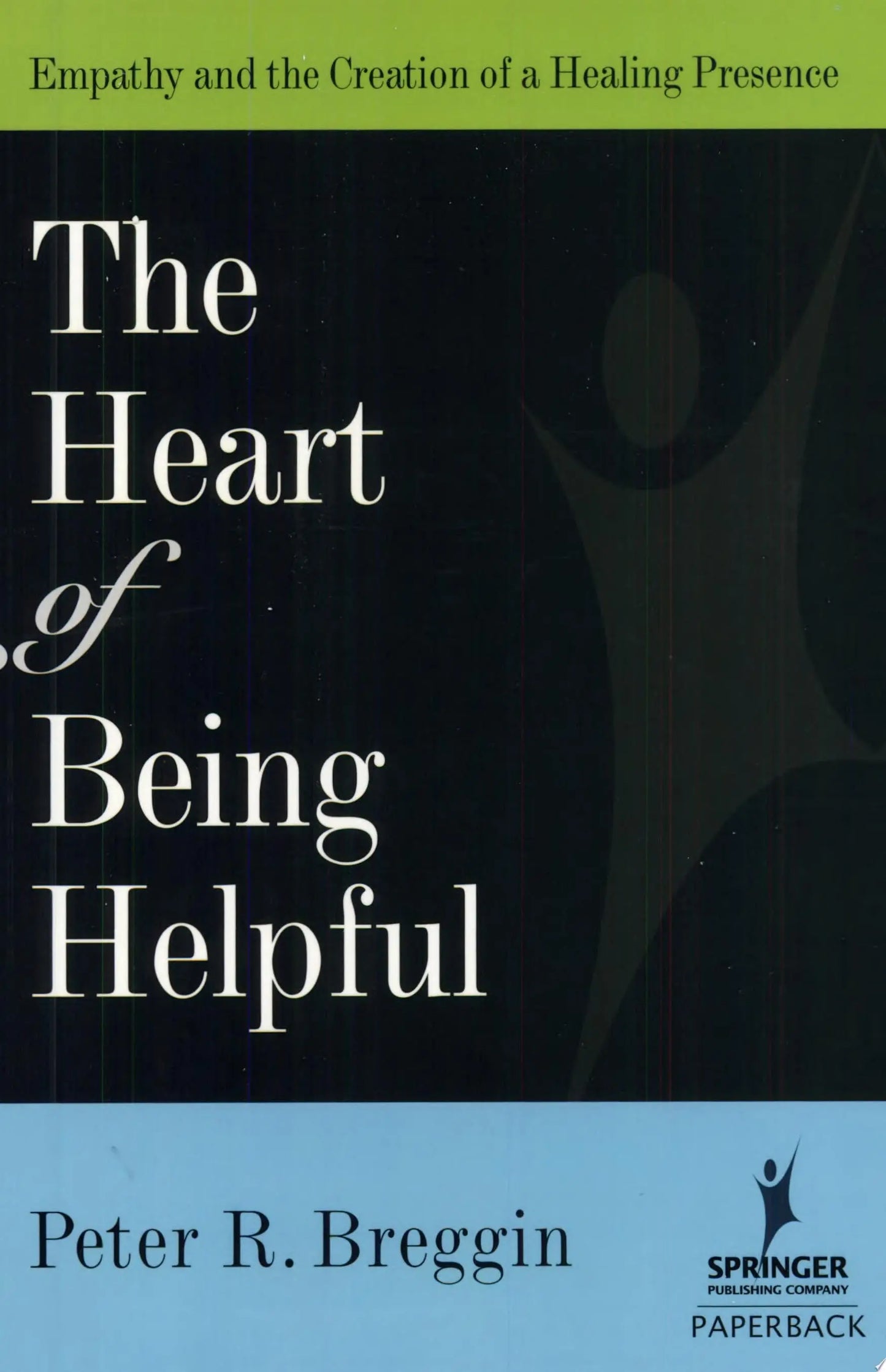 Heart of Being Helpful Empathy and the Creation of a Healing Presence
