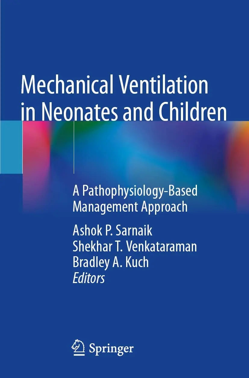 Mechanical Ventilation in Neonates and Children A Pathophysiology-Based Management Approach by Ashok P. Sarnaik – book cover