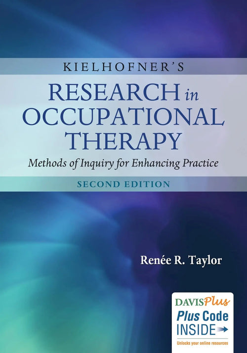 Kielhofner's Research in Occupational Therapy Methods of Inquiry for Enhancing Practice by Renée R. Taylor