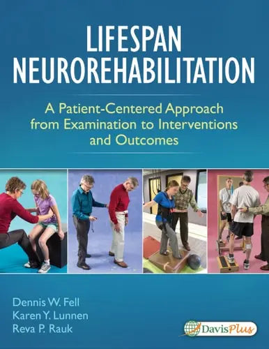 Lifespan Neurorehabilitation A Patient-Centered Approach from Examination to Interventions and Outcomes F. A. Davis Company