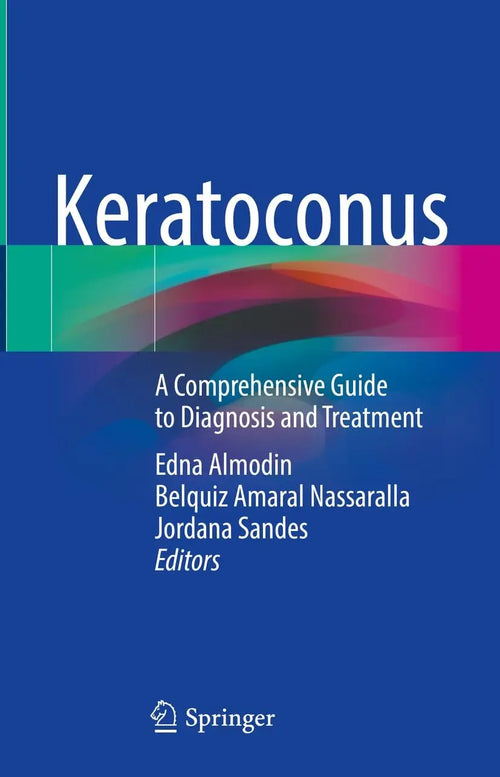 Keratoconus A Comprehensive Guide to Diagnosis and Treatment by Edna Almodin