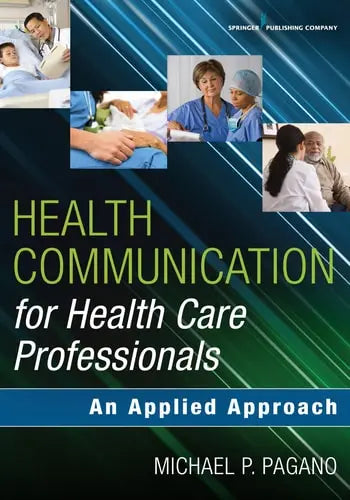 Communication for Healthcare Professionals An Applied Approach Springer Publishing Company