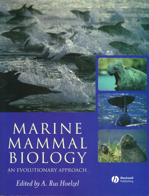 Marine Mammal Biology An Evolutionary Approach by A. Rus Hoelzel
