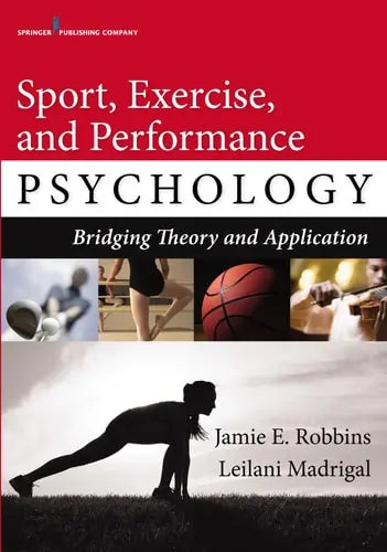 Sport, Exercise, and Performance Psychology Bridging Theory and Application Springer Publishing Company