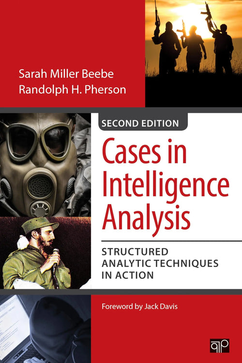 Cases in Intelligence Analysis Structured Analytic Techniques in Action by Sarah Miller Beebe
