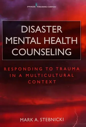 Disaster Mental Health Counseling Responding to Trauma in a Multicultural Context Springer Publishing Company