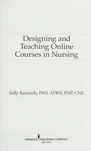 Designing and Teaching Online Courses in Nursing Springer Publishing Company, LLC