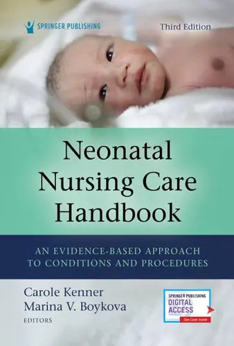 Neonatal Nursing Care Handbook An Evidence-based Approach to Conditions and Procedures