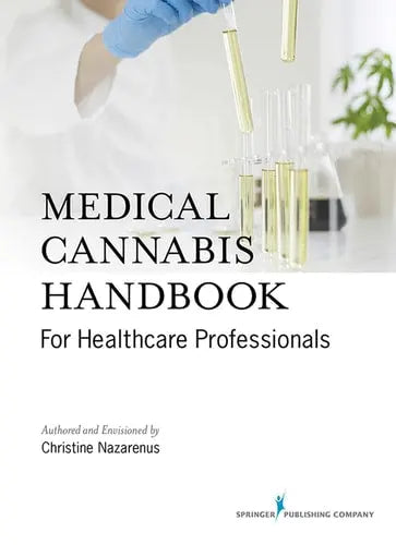 Medical Cannabis Handbook for Healthcare Professionals Springer Publishing Company, Incorporated