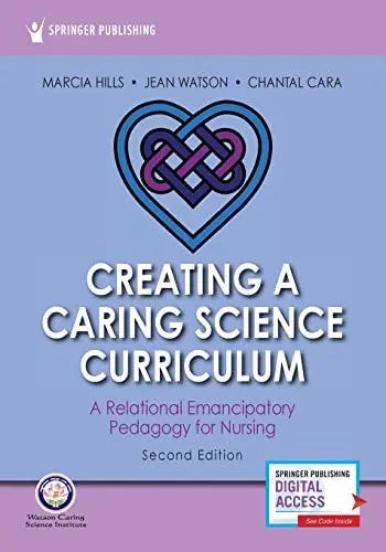 Creating a Caring Science Curriculum, Second Edition A Relational Emancipatory Pedagogy for Nursing by – book cover