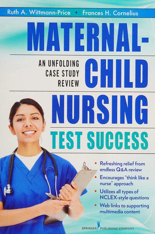 Maternal-Child Nursing Test Success An Unfolding Case Study Review by Ruth A. Wittmann-Price