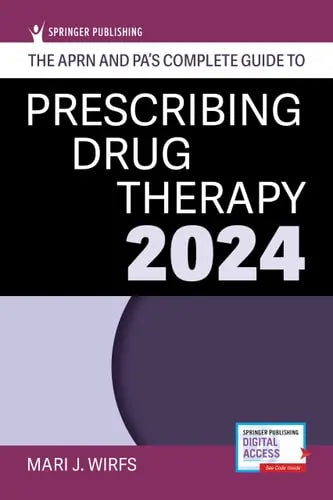 The APRN and PA's Complete Guide to Prescribing Drug Therapy 2024 Springer Publishing Company, Incorporated
