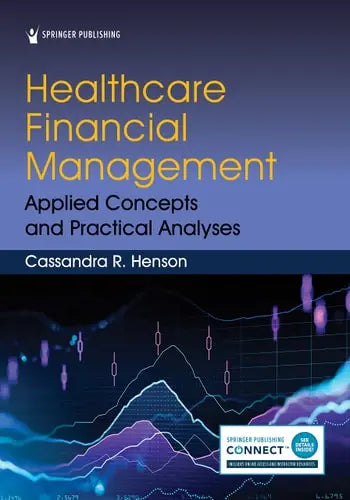 Healthcare Financial Management Applied Concepts and Practical Analyses Springer Publishing Company, Incorporated