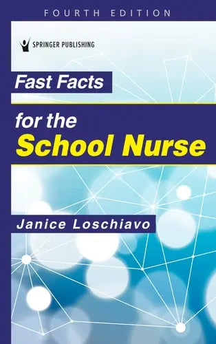 Fast Facts for the School Nurse Springer Publishing Company, Incorporated