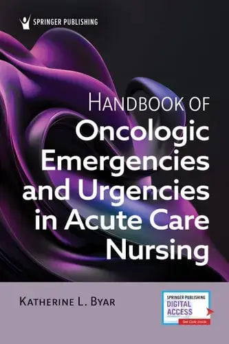 Handbook of Oncologic Emergencies and Urgencies in Acute Care Nursing Springer Publishing Company, Incorporated