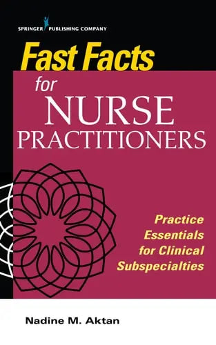 Fast Facts for Nurse Practitioners Practice Essentials for Clinical Subspecialties Springer Publishing Company, LLC