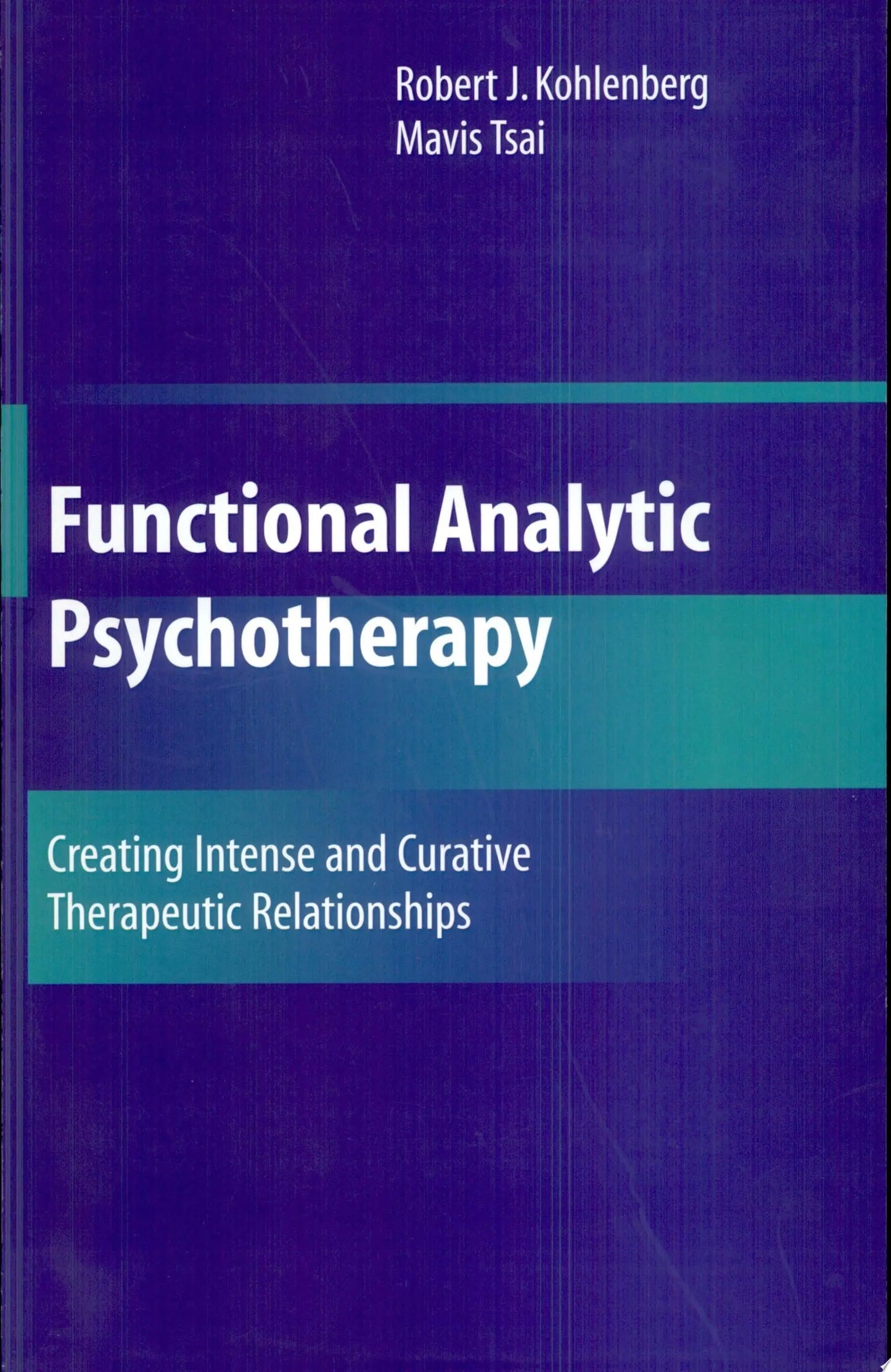 Functional Analytic Psychotherapy Creating Intense and Curative Therapeutic Relationships by Robert J. – book cover