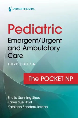 Pediatric Emergent - Urgent and Ambulatory Care: The Pocket NP
