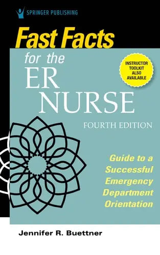 Fast Facts for the ER Nurse Guide to a Successful Emergency Department Orientation Springer Publishing Company