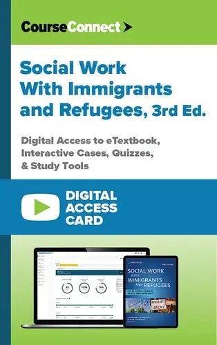 Social Work With Immigrants and Refugees (Digital Access Card): Digital Access to eTextbook, Interactive Cases, Quizzes, & Study Tools