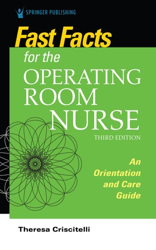 Fast Facts for the Operating Room Nurse, Third Edition An Orientation and Care Guide