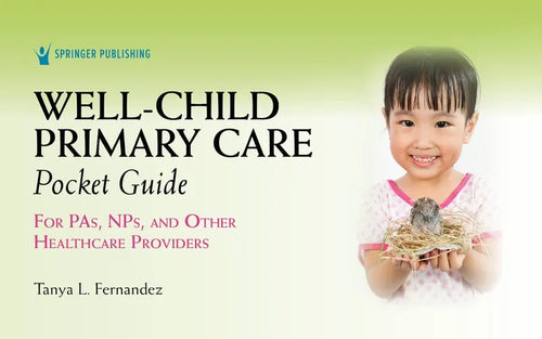 Well-Child Primary Care Pocket Guide For PAs, NPs, and Other Healthcare Providers