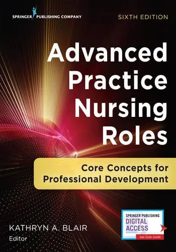 Advanced Practice Nursing Roles Core Concepts for Professional Development