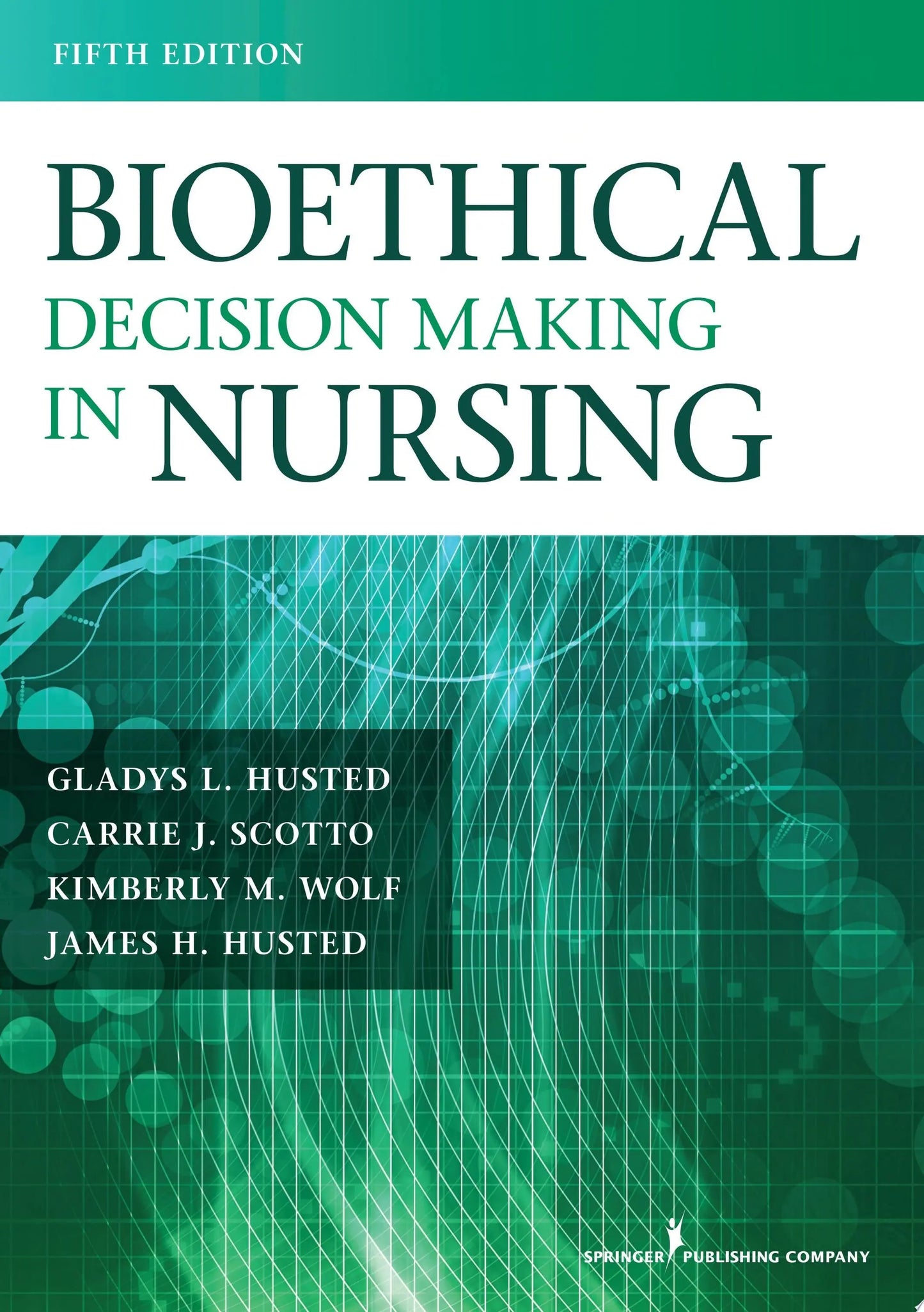 Bioethical Decision Making in Nursing, Fifth Edition by Gladys L. Husted – book cover