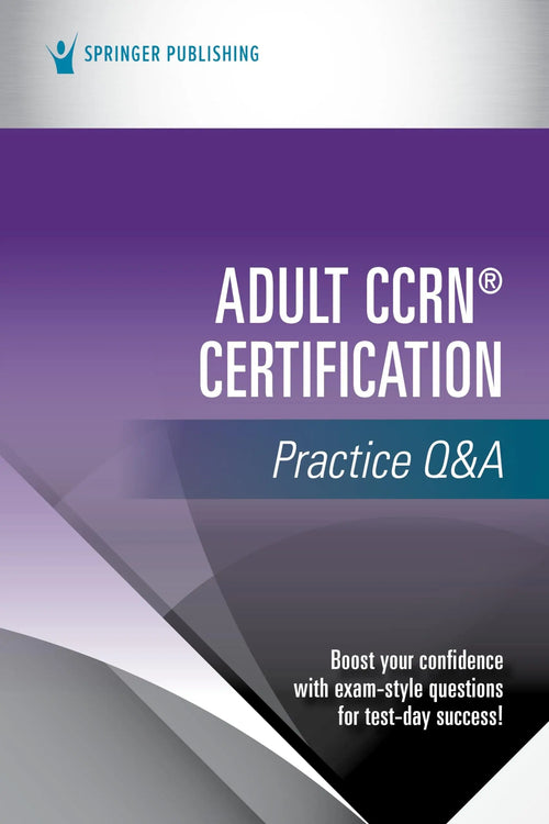 Adult CCRN® Certification Practice Q&A by Springer Publishing Company