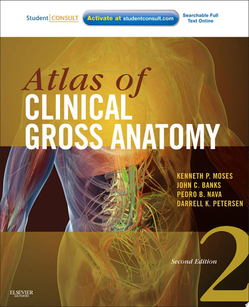 Atlas of Clinical Gross Anatomy With STUDENT CONSULT Online Access by Kenneth P. Moses