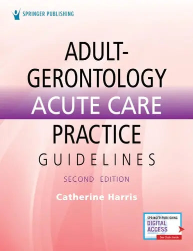 Adult-Gerontology Acute Care Practice Guidelines Springer Publishing Company, Incorporated