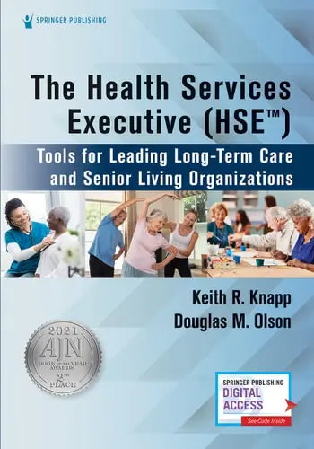 The Health Services Executive (Hse) Tools for Leading Long-Term Care and Senior Living Organizations Springer Publishing Company