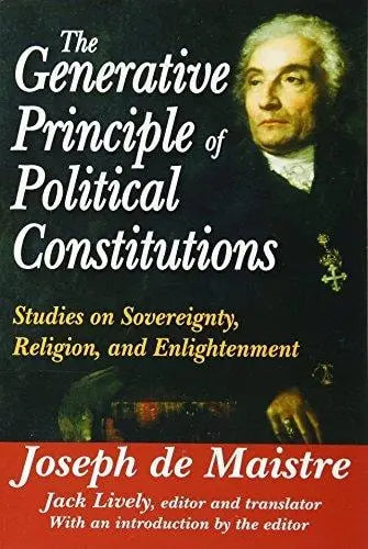 The Generative Principle of Political Constitutions Studies on Sovereignty, Religion, and Enlightenment by – book cover