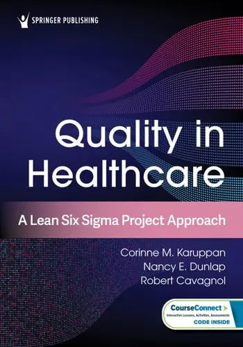 Quality in Healthcare A Lean Six Sigma Project Approach Springer Publishing Company