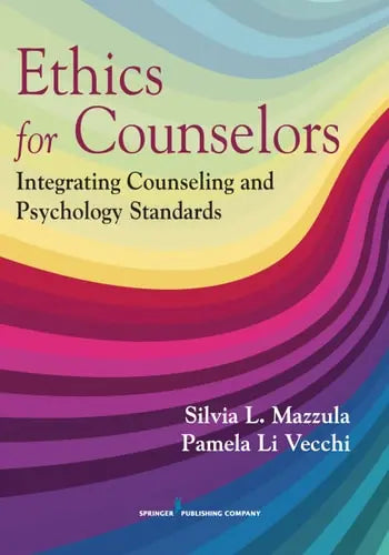 Ethics for Counselors Integrating Counseling and Psychology Standards Springer Publishing Company, Incorporated