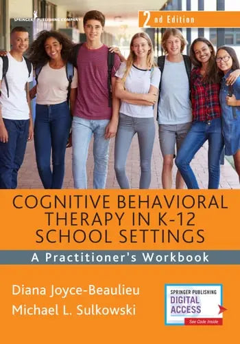 Cognitive Behavioral Therapy in K-12 School Settings A Practitioner's Workbook Springer Publishing Company, Incorporated