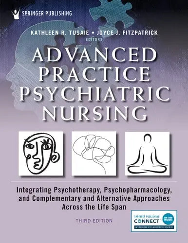 Advanced Practice Psychiatric Nursing Integrating Psychotherapy, Psychopharmacology, and Complementary and Alternative Approaches Across the Life Span