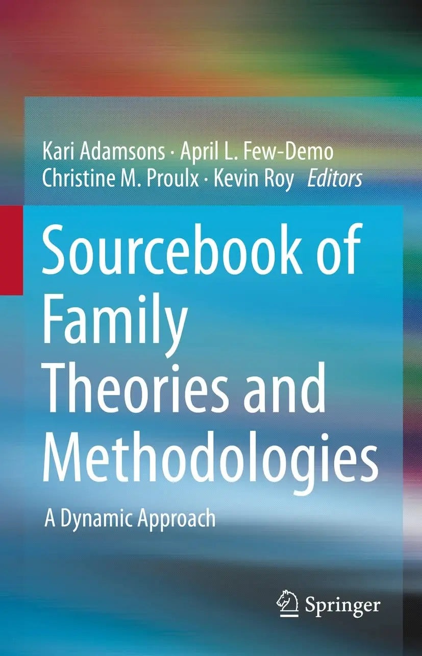Sourcebook of Family Theories and Methodologies A Dynamic Approach by Kari Adamsons – book cover
