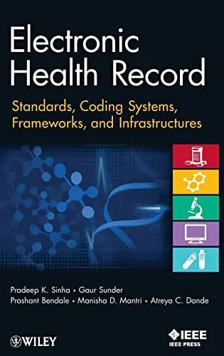 Electronic Health Record Standards, Coding Systems, Frameworks, and Infrastructures by Pradeep K. Sinha – book cover