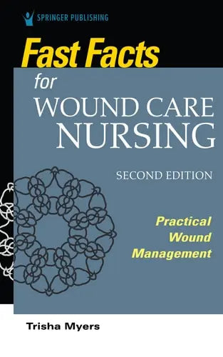 Fast Facts for Wound Care Nursing Practical Wound Management Springer Publishing Company, Incorporated