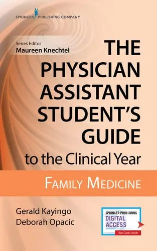 The Physician Assistant Student's Guide to the Clinical Year Family Medicine Springer Publishing Company