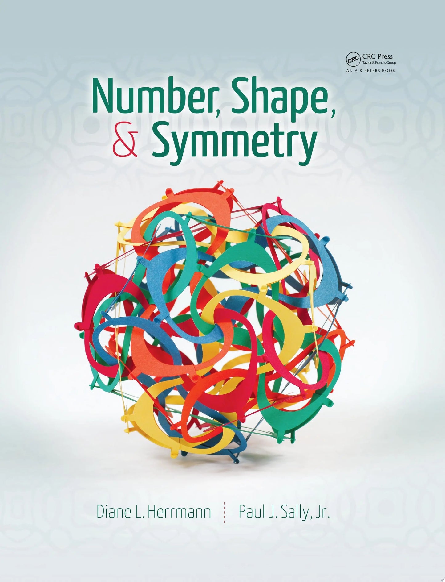 Number, Shape, & Symmetry An Introduction to Number Theory, Geometry, and Group Theory by Diane L. Herrmann – book cover