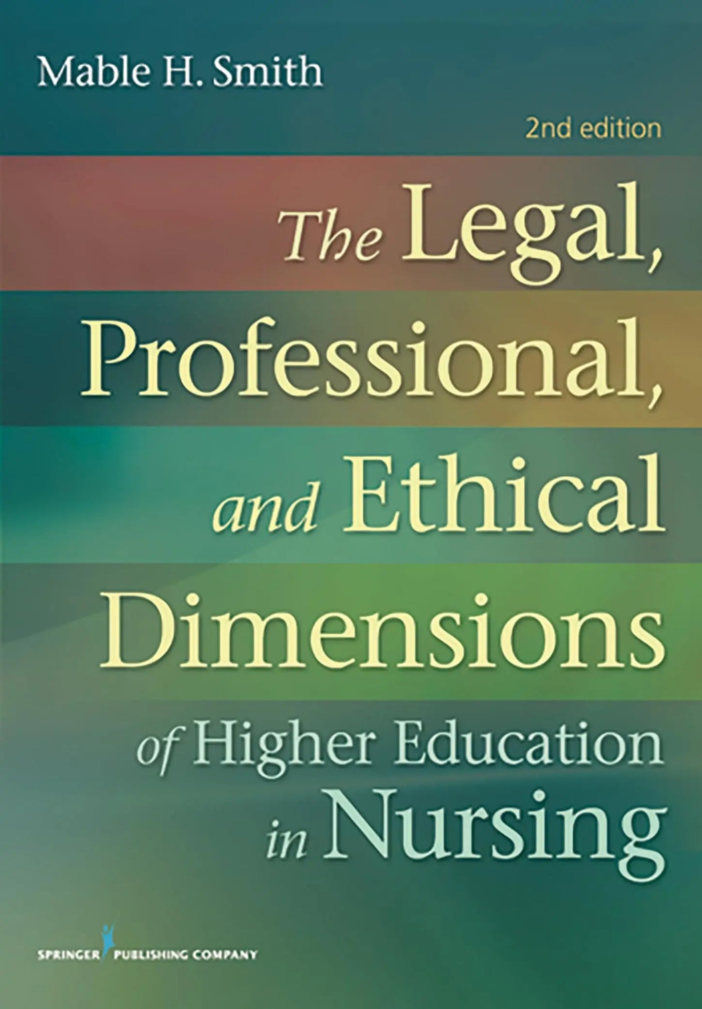 The Legal, Professional, and Ethical Dimensions of Education in Nursing Second Edition by Mable Smith – book cover